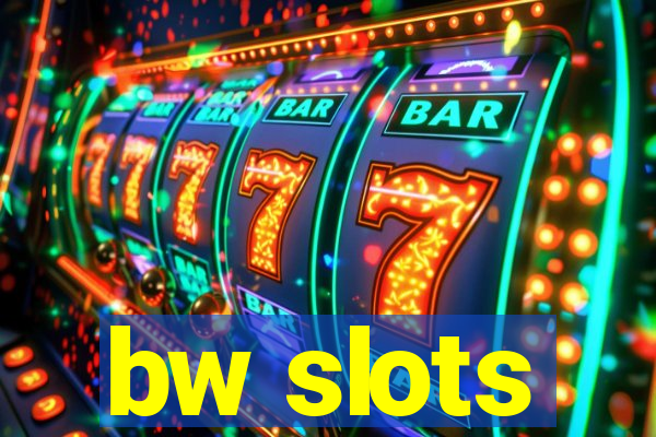 bw slots